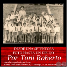 DESDE UNA SETENTOSA FOTO HASTA UN DIBUJO -  Por Toni Roberto - Domingo, 23 de Febrero de 2020